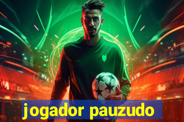 jogador pauzudo